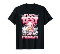 Testing Day Axolotl Its Just A Test Dont Stress Stressalotl T-Shirt