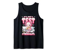 Testing Day Axolotl Its Just A Test Dont Stress Stressalotl Tank Top