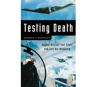 Testing Death: Hughes Aircraft Test Pilots and Cold War Weaponry (Praeger Security International)