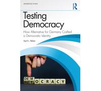 Testing Democracy : How Alternative for Germany Crafted a Democratic Identity