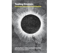 Testing Einstein: One Hundred Years of Experimental Relativity (Transformations: Studies in the History of Science and Techn)