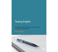 Testing English: Formative and Summative Approaches to English Assessment