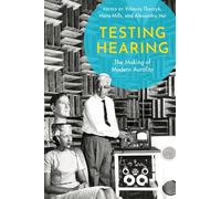 Testing Hearing: The Making of Modern Aurality