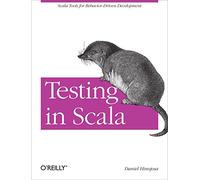 Testing in Scala: Scala Tools for Behavior-Driven Development