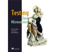 Testing Java Microservices: Using Arquillian, Hoverfly, Assertj, Junit, Selenium, and Mockito