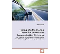 Testing of a Monitoring Device for Automotive Communication Networks: The Challenge of Testing Real-Time Monitoring Capabilities Using Ordinary Computer Hardware