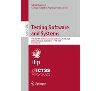 Testing Software and Systems: 37th IFIP WG 6.1 International Conference, ICTSS 2025, Limassol, Cyprus, September 17-19, 2025, Proceedings (Lecture Notes in Computer Science, 16107)