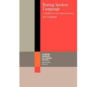 Testing Spoken Language: A Handbook of Oral Testing Techniques (Cambridge Handbooks for Language Teachers)