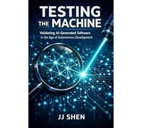 Testing the Machine: Validating AI-Generated Software in the Age of Autonomous Development (AI-Assisted Software Testing)