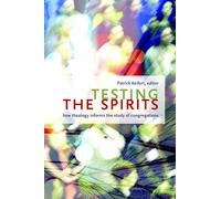 Testing the Spirits: How Theology Informs the Study of Congregations