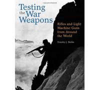 Testing the War Weapons: Rifles and Light Machine Guns from Around the World