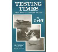 Testing Times: Memoirs of a Spitfire Boffin