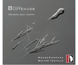 Testolin/Rosso Porpora - Buxtehude: Membra Jesu Nostri