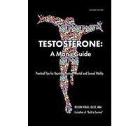 Testosterone: A Man's Guide