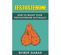 Testosterone: How to Boost Testosterone Naturally