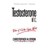 Testosterone Inc: Tales of CEOs Gone Wild