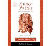 Tests and Answer Key to The Story of the World, Volume 1: Ancient Times, 25th Anniversary Expanded Edition: From the Earliest Nomads to the Last Roman Emperor: 0