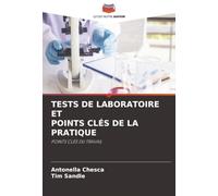 TESTS DE LABORATOIRE ET POINTS CLÉS DE LA PRATIQUE: POINTS CLÉS DU TRAVAIL