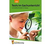 Tests im Sachunterricht - Lernzielkontrollen 3. Klasse, A4-Heft: Übungen in Sachkunde mit Lösungen - Sachthemen wiederholen, üben, verstehen und testen: 403 (Lernzielkontrollen, Tests und Proben)