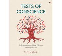 Tests of Conscience: Reflections on the Moral Dilemma of Everyday Life