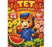 Tet Activity Book for Kids Ages 4-8: Celebrate Vietnamese Lunar New Year with Coloring, Mazes, Puzzles & Crafts: 90 Pages of Cultural Coloring, ... & Paste Crafts for Preschool & Kindergarten