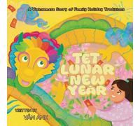 Tet Lunar New Year: A Vietnamese Story of Family Holiday Traditions