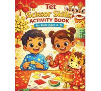 Tet Scissor Skills Activity Book for Kids Ages 3-5: A Vietnamese Lunar New Year Cut and Paste Workbook (Year of the Horse 2026): 40+ Fun Practice ... Crafts | Preschool & Kindergarten Gift
