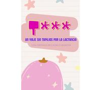 Teta: Un Viaje Sin Tapujos por la Lactancia