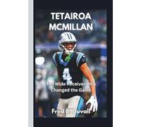 Tetairoa McMillan: The Wide Receiver Who Changed the Game