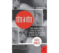 Tete-a-Tete: The Tumultuous Lives and Loves of Simone de Beauvoir and Jean-Paul Sartre (P.S.)