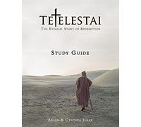 Tetelestai Study Guide: The Study Guide to accompany the Tetelestai video series