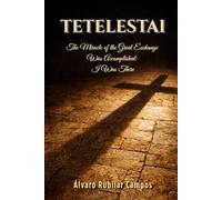 Tetelestai: The Miracle of the Great Exchange Was Accomplished: I Was There