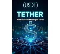 Tether (USDT) The Evolution of the Digital Dollar: Transparency, risks and role in the global financial system