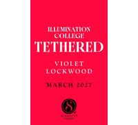Tethered : A stunning dark academia duology laced with gothic tension and forbidden romance Volume 1