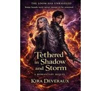 Tethered in Shadow and Storm: They restructured their bond. Now they must save reality itself. (The Tethered Trilogy)