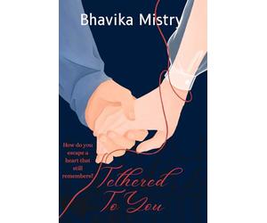 Tethered To You: How do you escape a heart that still remembers?