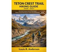 Teton Crest Trail Hiking Guide 2026-2027: Accurate Routes, Permit Planning & Season-Aware Itineraries for Grand Teton Backpacking