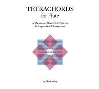 Tetrachords for Flute: A Thesaurus of Four-Note Patterns for Improvisers & Composers