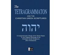 Tetragrammaton: and the Christian Greek Scriptures