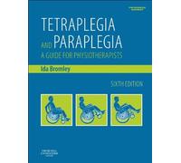 Tetraplegia and Paraplegia (PAPERBACK REPRINT): A Guide for Physiotherapists, 6e by Ida Bromley MBE FCSP (2006-09-12)