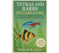 TETRAS AND BARBS PET CARE GUIDE: A Complete Handbook for Keeping and Caring for Popular Community Fish