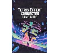 Tetris Effect: Connected Game Guide: Unlockables, and High-Score Success of All Levels