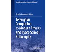 Tetsugaku Companion to Modern Physics and Kyoto School Philosophy (Tetsugaku Companions to Japanese Philosophy, 7)
