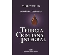 Teurgia Cristiana Integral: Guía Práctica de Santidad