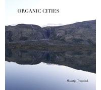 Teussink, Maartje - Organic Cities
