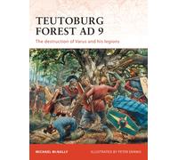 Teutoburg Forest AD 9 : The destruction of Varus and his legions