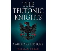Teutonic Knights: A Military History