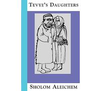 Tevye's Daughters: Collected Stories of Sholom Aleichem
