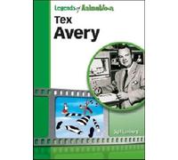 Tex Avery (Legends of Animation): Hollywood's Master of Screwball Cartoons