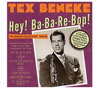 Tex Beneke - Hey! Ba-Ba-Re-Bop! The Singles Collection 1946-54